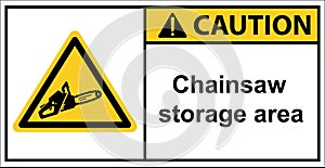 Chainsaws, warning signs for chainsaw storage areas.Sign caution