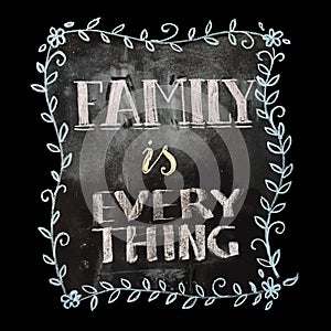 Chalk lettering, Family is everything, vector illustration