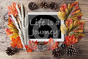 Chalkboard With Autumn Decoration, Quote Life Is A Journey