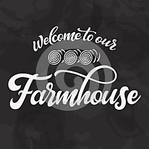 Chalkboard design house farm lettering. Welcome to our home country graphic poster. Vector label and design for your
