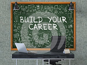 Chalkboard on the Office Wall with Build Your Career Concept. 3D.