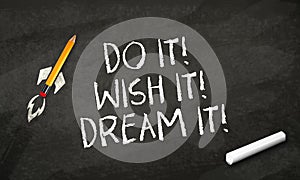 Chalkboard with Pencil rocket withg business message Dream it, Wish it, Do it