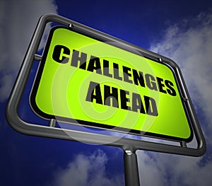 Challenges Ahead Signpost Shows to Overcome a Challenge or Difficulty