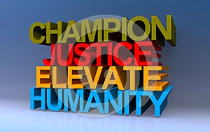 champion justice elevate humanity on blue