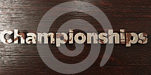 Championships - grungy wooden headline on Maple - 3D rendered royalty free stock image