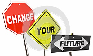 Change Your Future Stop Direction Road Street Signs