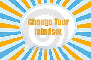 Change Your mindset feedback banner icon. Poster speech illustration symbol. Label information vector