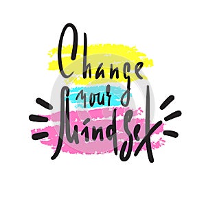 Change your mindset - inspire motivational quote. Hand drawn beautiful lettering. Print for inspirational poster, t-shirt, bag