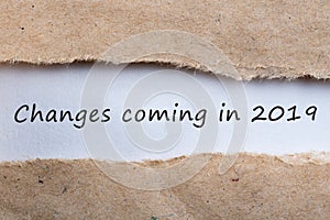 Changes is coming in 2019. text in message in brown torn envelope