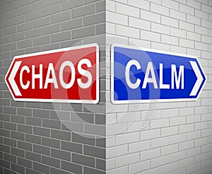 Chaos or calm.