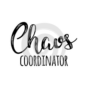 Chaos Coordinator - Happy Mothers Day lettering.