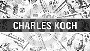 Charles Koch text Concept. American Dollars Cash Money,3D rendering. Billionaire Charles Koch at Dollar Banknote. Top world
