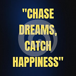 Chase Dream Catch Happiness