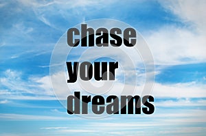 Chase your dreams quote on sky