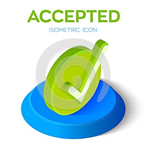 Check Icon. 3D Isometric Accepted sign. Tick Icon. Created For Mobile, Web, Decor, Print Products, Application. Perfect