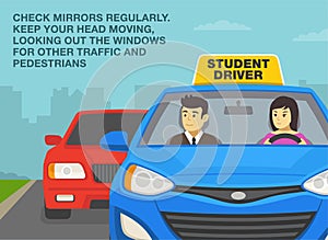 Check mirrors regularly, keep your head moving, looking out the windows for other traffic. Close-up of instructor and student.