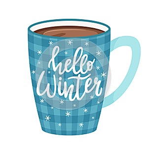 Checkered blue mug with coffee, cocoa or tea. Cup with a hot drink.Handwritten inscription-Hello winter. Hand lettering. Vector