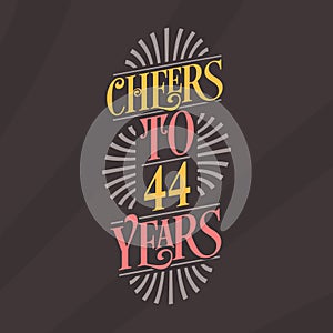 Cheers to 44 years, 44th birthday celebration