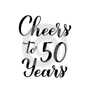 Cheers to 50 years calligraphy hand lettering. 30th Birthday or Anniversary celebration typography poster. Vector template for