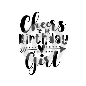 Cheers to the Birthday girl- Callgraphy with heart and arrow symbol