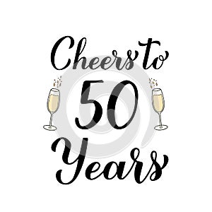 Cheers to 50 years calligraphy hand lettering with glasses of champagne. 50th Birthday or Anniversary celebration poster. Vector