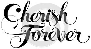 Cherish forever - custom calligraphy text