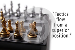 Chess qoute. Tactics flow from a superior position.