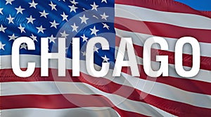 Chicago on USA American Flag waving in wind. USA United flag. 4th of july US American Flag Waving background, 3d rendering. US