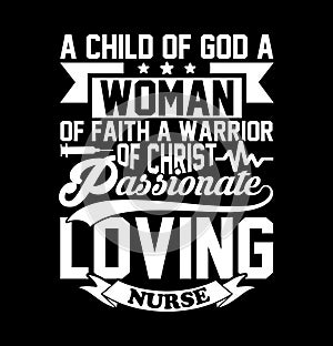 a child of god a woman of faith a warrior of christ passionate loving nurse typography lettering design