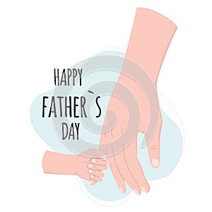 The child holds the hand of an adult. Fathers day concept