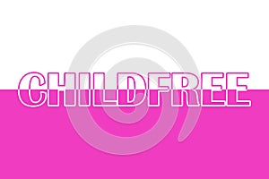 Childfree. Colorful typography banner with word. Text caption, art lettering, creative colorful font. Rubric concept. Minimal