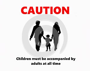 Children must be accompanied by adults at all time, caution sign