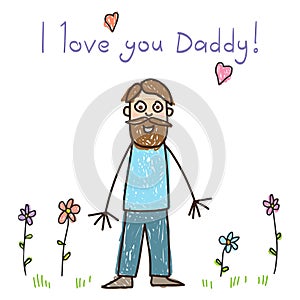 Children`s drawing with the inscription I love Daddy