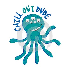 Chill Out Dude! - Hand drawn vector illustration.