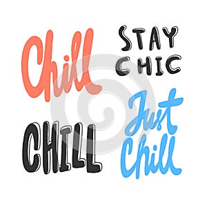 Chill, stay chic. Vector hand drawn illustration with cartoon lettering. Good as a sticker, video blog cover, social photo