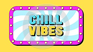 Chill Vibes text, positive mood. Template of banner with greeting phrase Chill Vibes inside frame with lamps. Quote and slogan