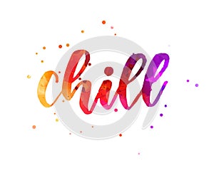 Chill - watercolor lettering