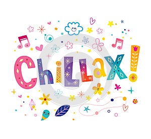 Chillax - slang word, calm down, chill and relax