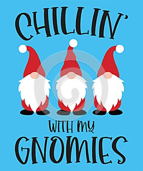 Chillin with my gnomies vector file for christmas holiday letter quote vector illustration