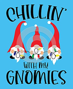 Chillin with my gnomies vector file for christmas holiday letter quote vector illustration