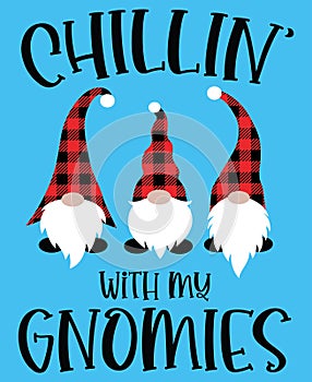 Chillin with my gnomies vector file for christmas holiday letter quote vector illustration