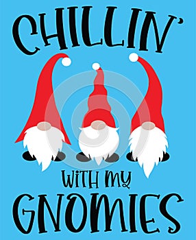 Chillin with my gnomies vector file for christmas holiday letter quote vector illustration