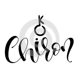 Chiron - astrological symbol and hand drawn lettering. Black vector illustration isolated on white background