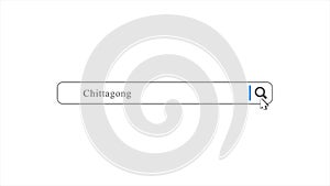 Chittagong in Search Animation. Internet Browser Searching