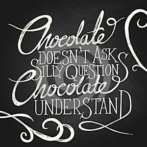 CHOCOLATE understand - phrase