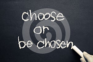 Choose or be chosen