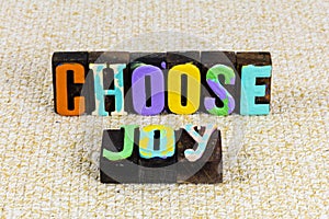 Choose joy faith hope love happiness happy relationship romance fun