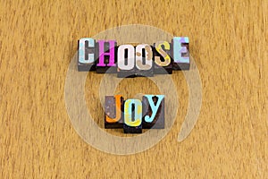 Choose joy happiness happy faith hope love letterpress phrase