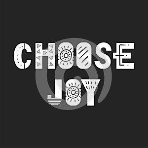 Choose Joy - unique hand drawn nursery poster with lettering in scandinavian style. Vector illustration.