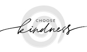 Choose kindness hand drawn vector calligraphy. Brush pen style modern lettering. photo